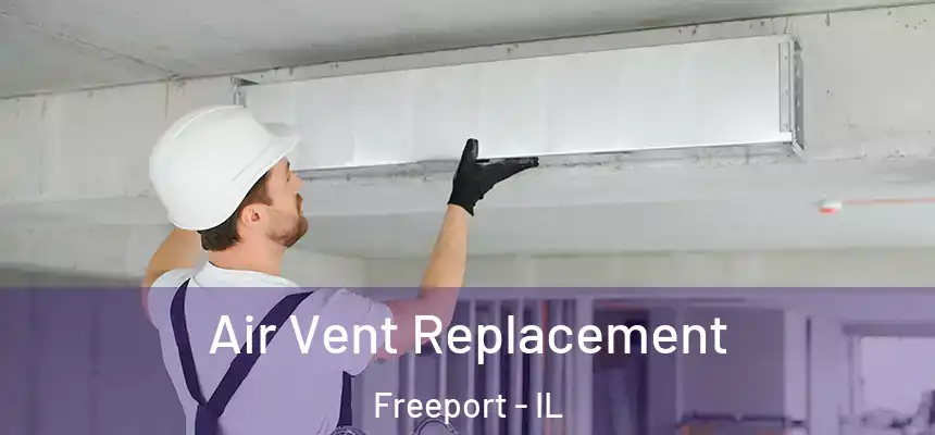  Air Vent Replacement Freeport - IL