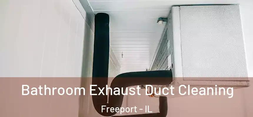  Bathroom Exhaust Duct Cleaning Freeport - IL