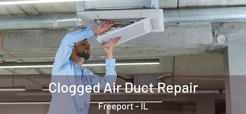 Clogged Air Duct Repair Freeport - IL