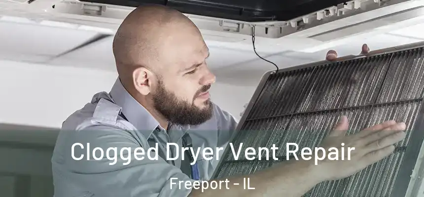  Clogged Dryer Vent Repair Freeport - IL