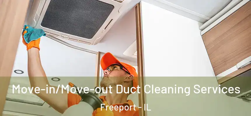  Move-in/Move-out Duct Cleaning Services Freeport - IL