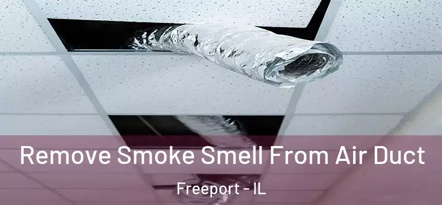  Remove Smoke Smell From Air Duct Freeport - IL