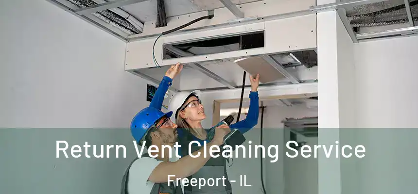 Return Vent Cleaning Service Freeport - IL