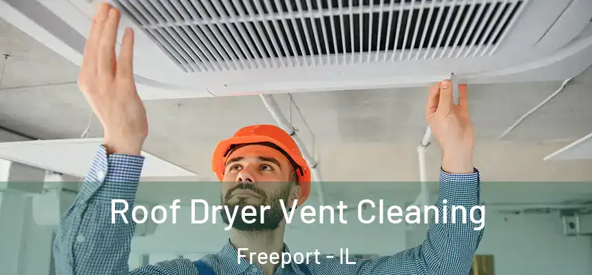  Roof Dryer Vent Cleaning Freeport - IL
